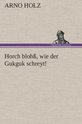 Cover of Horch blohß, wie der Gukguk schreyt!