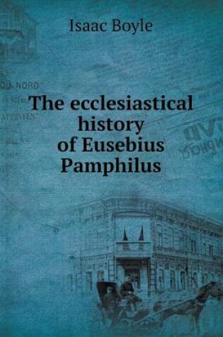 Cover of The ecclesiastical history of Eusebius Pamphilus