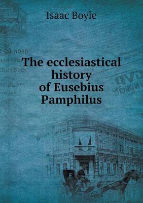 Book cover for The ecclesiastical history of Eusebius Pamphilus