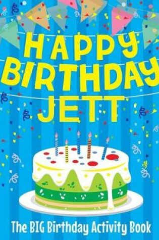 Cover of Happy Birthday Jett - The Big Birthday Activity Book