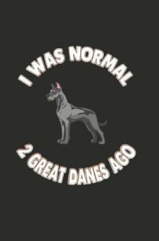 Cover of I Was Normal 2 Great Danes Ago