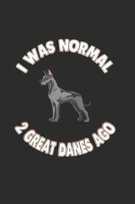 Book cover for I Was Normal 2 Great Danes Ago