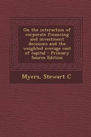 Cover of On the Interaction of Corporate Financing and Investment Decisions and the Weighted Average Cost of Capital