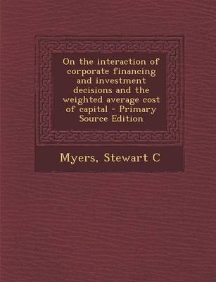 Book cover for On the Interaction of Corporate Financing and Investment Decisions and the Weighted Average Cost of Capital