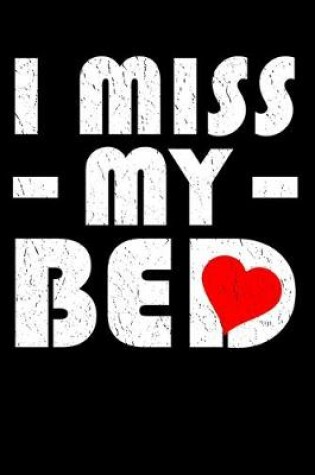 Cover of I Miss My Bed