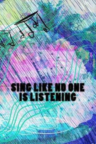 Cover of Sing Like No One is Listening