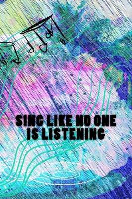 Book cover for Sing Like No One is Listening