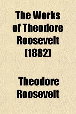 Book cover for The Works of Theodore Roosevelt (Volume 10); The Naval War of 1812. the Battle of New Orleans