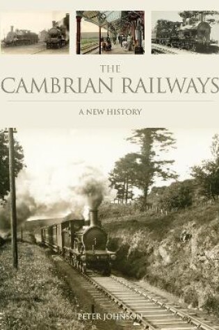 Cover of The Cambrian Railways: A New History