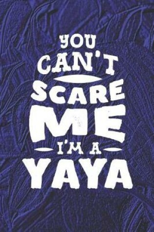 Cover of You Can't Scare Me I'm A Yaya