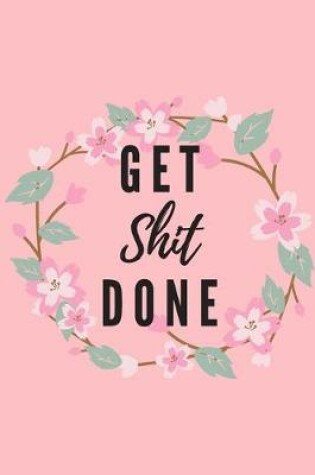 Cover of Get shit done - Notebook