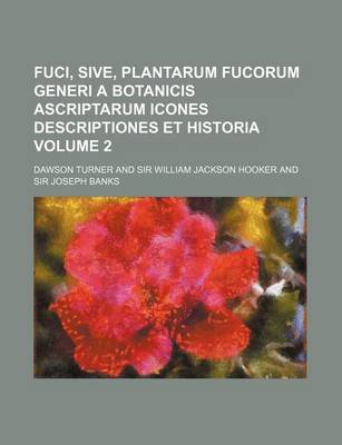Book cover for Fuci, Sive, Plantarum Fucorum Generi a Botanicis Ascriptarum Icones Descriptiones Et Historia Volume 2