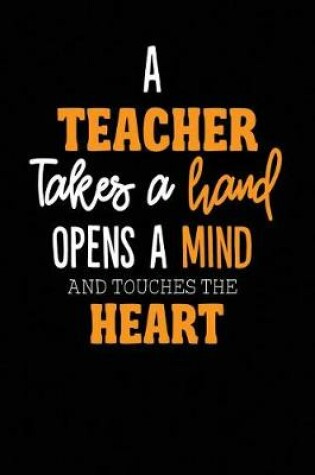 Cover of A Teacher Takes A Hand Opens A Mind And Touches The Heart