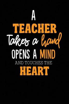 Book cover for A Teacher Takes A Hand Opens A Mind And Touches The Heart