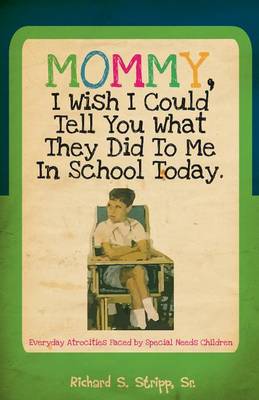 Book cover for Mommy, I Wish I Could Tell You What They Did to Me in School Today