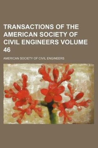Cover of Transactions of the American Society of Civil Engineers Volume 46