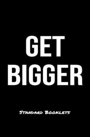 Cover of Get Bigger Standard Booklets