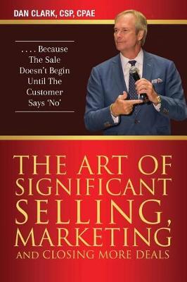 Book cover for The Art of Significant Selling, Marketing and Closing More Deals