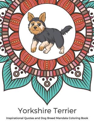 Book cover for Yorkshire Terrier Inspirational Quotes and Dog Breed Mandala Coloring Book