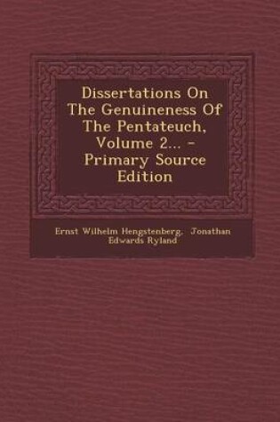 Cover of Dissertations on the Genuineness of the Pentateuch, Volume 2... - Primary Source Edition