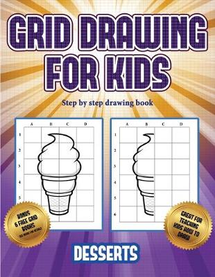 Book cover for Step by step drawing book (Grid drawing for kids - Desserts)