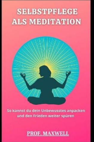 Cover of Selbstpflege ALS Meditation