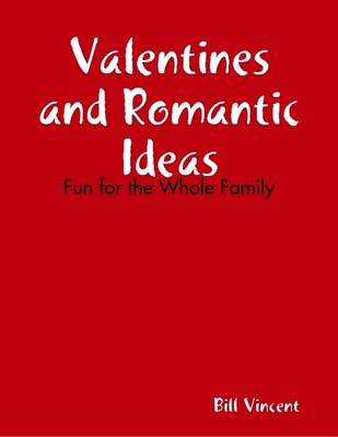 Book cover for Valentines and Romantic Ideas: Fun for the Whole Family