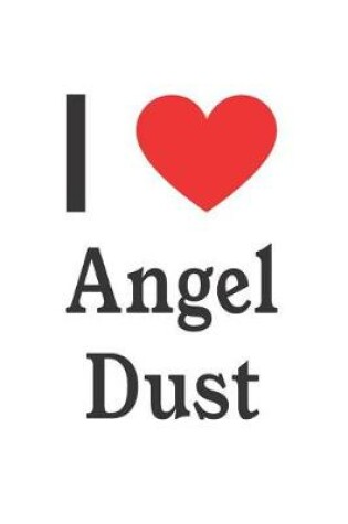 Cover of I Love Angel Dust