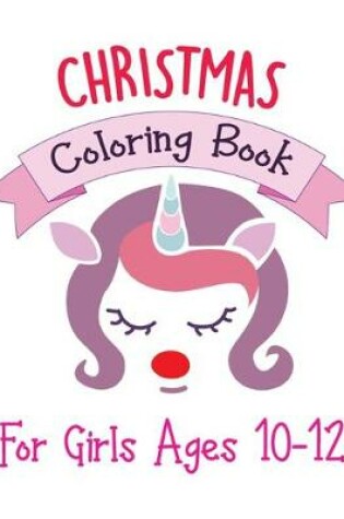 Cover of Christmas Coloring Book For Girls Ages 10-12