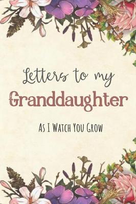 Book cover for Letters to my Granddaughter Journal-Grandparents Journal Appreciation Gift-Lined Notebook To Write In-6"x9" 120 Pages Book 3