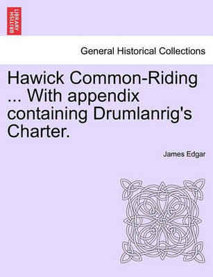 Book cover for Hawick Common-Riding ... with Appendix Containing Drumlanrig's Charter.