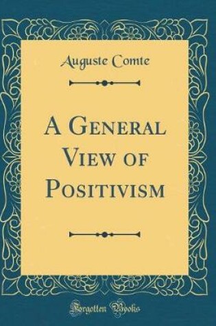 Cover of A General View of Positivism (Classic Reprint)