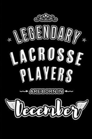 Cover of Legendary Lacrosse Players are born in December