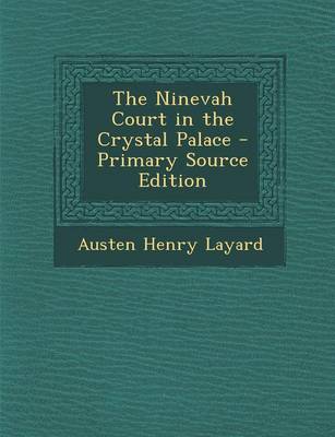 Book cover for The Ninevah Court in the Crystal Palace - Primary Source Edition