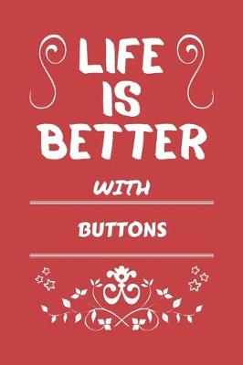 Book cover for Life Is Better With Buttons
