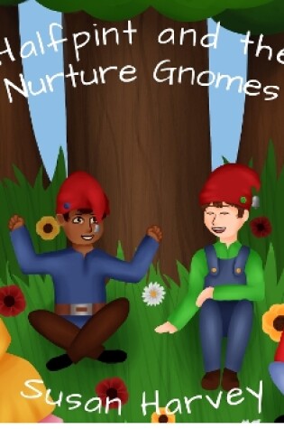 Cover of Halfpint and the Nurture Gnomes