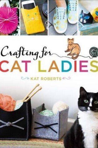 Cover of Crafting for Cat Ladies