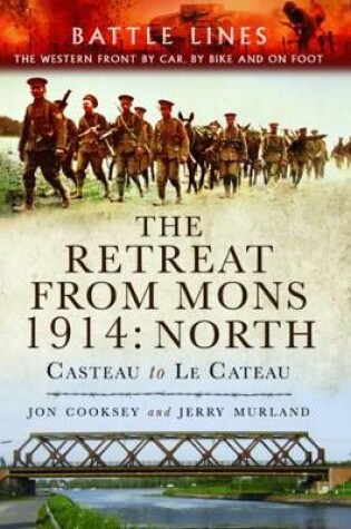 Cover of Retreat from Mons 1914: Casteau to Le Cateau (Battle Lines Series)