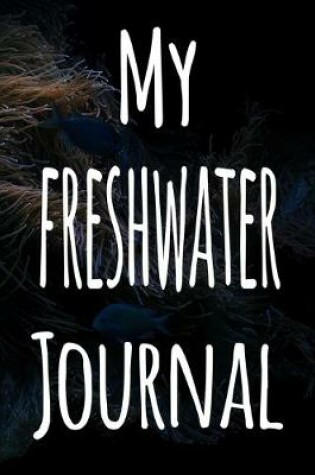 Cover of My Freshwater Journal