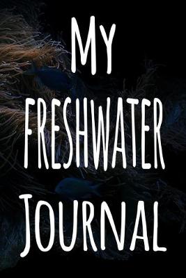 Book cover for My Freshwater Journal