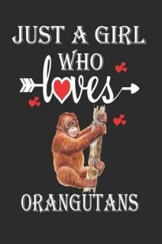 Cover of Just a Girl Who Loves Orangutans