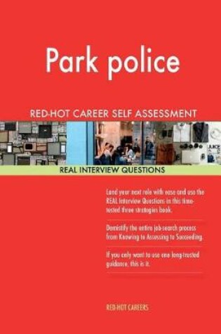 Cover of Park Police Red-Hot Career Self Assessment Guide; 1184 Real Interview Questions