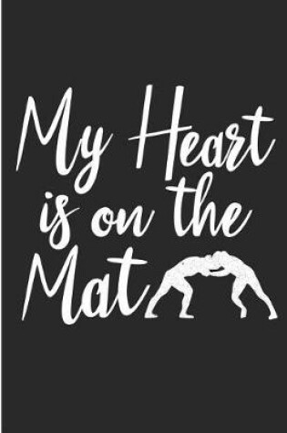 Cover of My Heart Is On The Mat