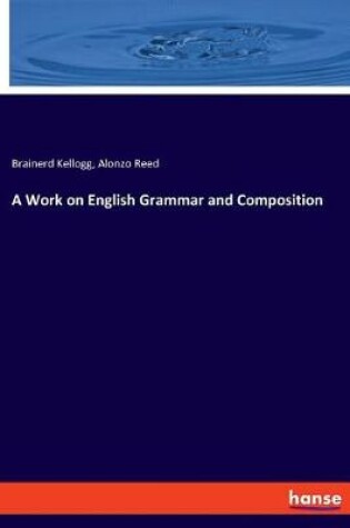 Cover of A Work on English Grammar and Composition