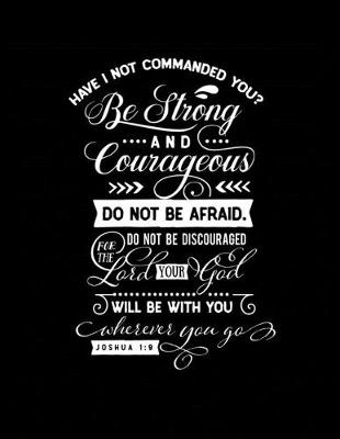 Book cover for Have I Not Commanded You? Be Strong and Courageous