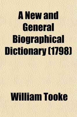 Book cover for A New and General Biographical Dictionary (Volume 7); Containing an Historical and Critical Account of the Lives and Writings of the Most Eminent Persons in Every Nation Particularly the British and Irish from the Earliest Accounts of Time to the Present Per