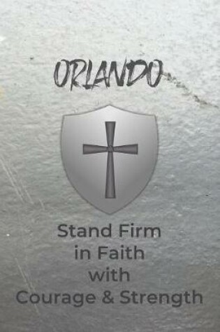 Cover of Orlando Stand Firm in Faith with Courage & Strength