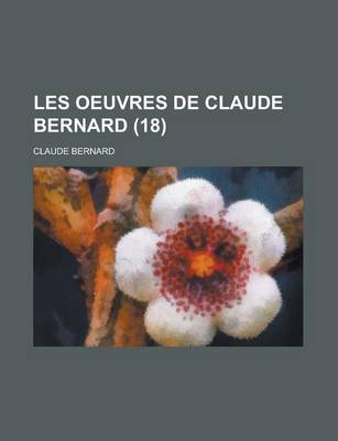 Book cover for Les Oeuvres de Claude Bernard (18)