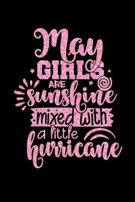 Cover of May Girls Are Sunshine Mixed With A Little Hurricane