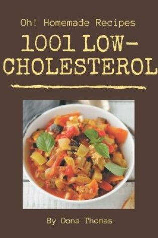 Cover of Oh! 1001 Homemade Low-Cholesterol Recipes